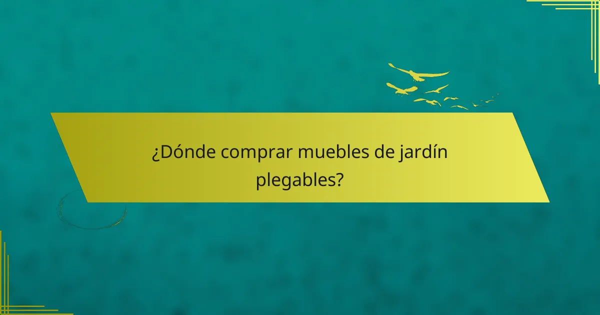 ¿Dónde comprar muebles de jardín plegables?