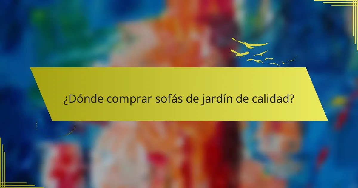¿Dónde comprar sofás de jardín de calidad?