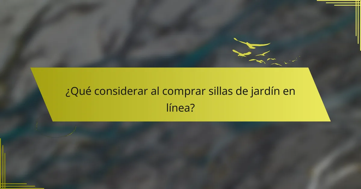 ¿Qué considerar al comprar sillas de jardín en línea?
